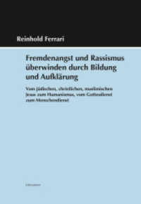 Fremdenangst und Rassismus überwinden durch Bildung und Aufklärung : Vom jüdischen, christlichen, muslimischen Jesus zum Humanismus, vom Gottesdienst zum Menschendienst (Literareon) （2021. 280 S. 21 cm）