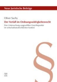 Der Verfall im Ordnungswidrigkeitenrecht : Eine Untersuchung ausgewählter Gesichtspunkte im wirtschaftsstrafrechtlichen Kontext (Neue Juristische Beiträge 101) （2014. 222 S. 205 mm）