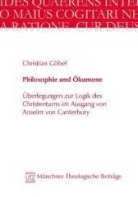 Philosophie und Ökumene : Überlegungen zur Logik des Christentums im Ausgang von Anselm von Canterbury. Dissertationsschrift (Münchner Theologische Beiträge 16) （1. Aufl. 2015. 264 S. 205 mm）