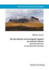 Von der ödesten und traurigsten Gegend zur Insel der Träume : Islandreisebücher im touristischen Kontext (Münchner Nordistische Studien 22) （2015. 334 S. 20.5 cm）