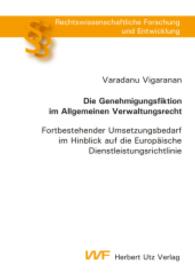Die Genehmigungsfiktion im Allgemeinen Verwaltungsrecht : Fortbestehender Umsetzungsbedarf im Hinblick auf die Europäische Dienstleistungsrichtlinie. Dissertationsschrift (Rechtswissenschaftliche Forschung und Entwicklung 809) （2015. 218 S. 205 mm）