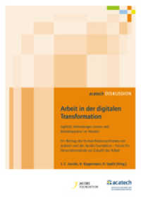 Arbeit in der digitalen Transformation (acatech DISKUSSION) （2017. 64 S. 5 Tabellen, 20 SW-Abb. 21 x 29.7 cm）