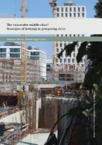The vulnerable middle class? : Strategies of housing in prospering cities (Münchner ethnographische Schriften 29) （2019. 146 S. 7 SW-Abb. 145 x 205 mm）