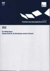 Standortwahl für die Distribution mittels Luftfracht : Dissertationsschrift (Forschungsberichte IWB 353) （2020. 248 S. 20.5 cm）