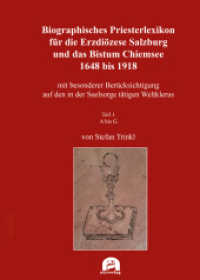 Biographisches Priesterlexikon für die Erzdiözese Salzburg und das Bistum Chiemsee 1648 bis 1918 (Biographisches Lexikon für den Klerus in Österreich und Bayern 1) （2024. 712 S. 205 mm）