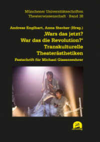 'Wars das jetzt? War das die Revolution?' Transkulturelle Theaterästhetiken : Festschrift für Michael Gissenwehrer (Theaterwissenschaft 38) （2025. 282 S. 26 Farbabb. 205 mm）