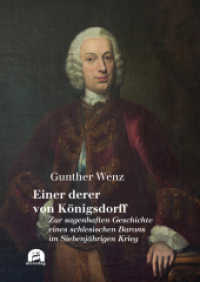 Einer derer zu Königsdorff : Zur sagenhaften Geschichte eines schlesischen Barons im Siebenjährigen Krieg (Sachbuch) （2024. 96 S. 1 SW-Abb., 7 Farbabb. 205 mm）