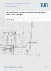Qualitätssicherung bei der Additiven Fertigung mit Draht und Lichtbogen : Dissertationsschrift (Forschungsberichte IWB 391) （2025. 134 S. 14 SW-Abb. 205 mm）