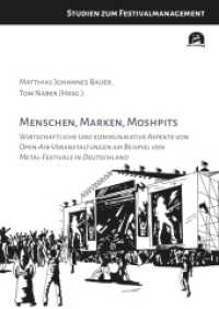Menschen, Marken, Moshpits : Wirtschaftliche und kommunikative Aspekte von Open-Air-Veranstaltungen am Beispiel von Metal-Festivals in Deutschland (Studien zum Festivalmanagement 4) （2025. 356 S. 14 SW-Abb., 40 Farbabb., 15 Tabellen. 205 mm）