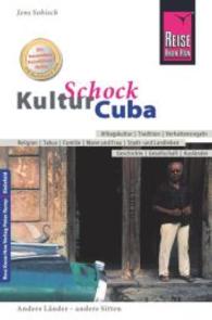 Reise Know-How KulturSchock Cuba : Alltagskultur, Traditionen, Verhaltensregeln, ... (Andere Länder, andere Sitten) （7. Aufl. 2016. 300 S. 180 mm）