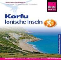 Reise Know-How Korfu, Ionische Inseln : Der komplette Reiseführer zum Bereisen und Entdecken der Ionischen Inseln. Mit 22 WAnderungen (Handbuch für individuelles Entdecken) （7., neubearb. u. aktualis. Aufl. 2014. 396 S. m. über 80 Farbfoto）