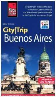 Reise Know-How CityTrip Buenos Aires : Reiseführer mit Faltplan und kostenloser Web-App (CityTrip)