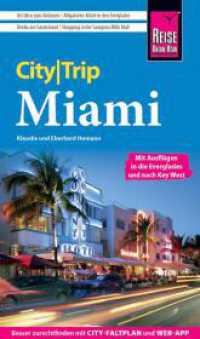 Reise Know-How CityTrip Miami : Reiseführer mit Stadtplan und kostenloser Web-App (CityTrip) （4. Aufl. 2023. 144 S. Farbabb., Ktn., graph. Darst. 195 mm）