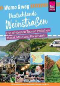 Reise Know-How Womo & weg: Deutschlands Weinstraßen - Die schönsten Touren zwischen Mosel, Main und Kaiserstuhl : (12 Ziele mit dem Wohnmobil-Tourguide neu entdecken - von Reise Know-How) (Wohnmobil-Tourguide) （1. Auflage 2023. 2023. 232 S. Farbabb., Ktn., graph. Darst., Diagr. 23）