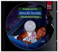 Maya für Yucatan, 1 Audio-CD : 59 Min. (Reise Know-How Kauderwelsch AusspracheTrainer) （1. Auflage. 2006. 125x140 mm）