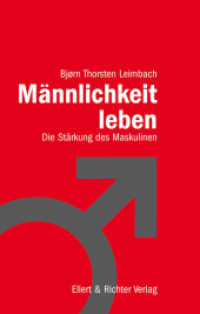 Männlichkeit leben : Die Stärkung des Maskulinen （15. Aufl. 2024. 320 S. 22 cm）