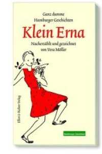 Klein Erna : Ganz dumme Hamburger Geschichten （7., überarb. Aufl. 2023. 128 S. m. Illustr. 19 cm）