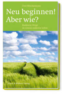 Neu beginnen! Aber wie? : Konkrete Wege zu einem anderen Leben （2. Aufl. 2024. 180 S. 22 cm）