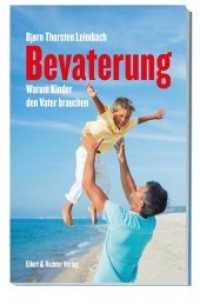 Bevaterung : Warum Kinder den Vater brauchen （2., NED. 2023. 240 S. 22 cm）