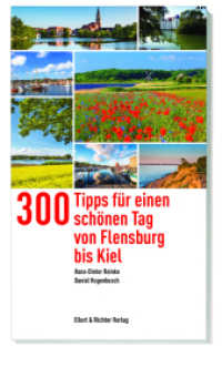 300 Tipps für einen schönen Tag von Flensburg bis Kiel (365 Tipps) （2. Aufl. 2024. 238 S. 19 cm）