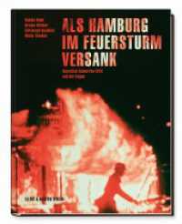 Als Hamburg im Feuersturm versank : Operation Gomorrha 1943 und die Folgen （2023. 152 S. 28 cm）