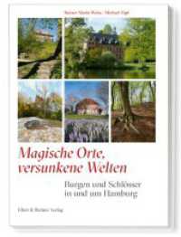 Magische Orte, versunkene Welten : Burgen und Schlösser in und um Hamburg （2023. 352 S. 21 cm）