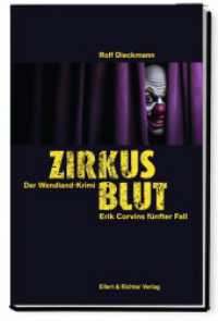 Zirkusblut : Erik Corvins fünfter Fall. Der Wendland-Krimi (Erik Corvin 5) （2024. 288 S. 19.51 cm）