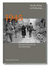 1945 Als der Krieg zu Ende ging... （2025. 296 S. 24 cm）