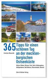 365 Tipps f&uuml;r einen sch&ouml;nen Tag an der mecklenburgischen Ostseek&uuml;ste : Kl&uuml;tzer Winkel, Wismar, Poel, Rerik, K&uuml;hlungsborn, Heiligendamm, Bad Doberan, Warnem&uuml;nde, Rostock (365 Tipps) （3. Aufl.）
