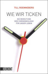 Wie wir ticken : Die Bedeutung der Chronobiologie für unser Leben (DuMont Taschenbücher Bd.6188) （2. Aufl. 2018. 311 S. m. Abb. 190 mm）