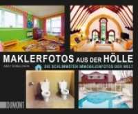 Maklerfotos aus der Hölle : Die schlimmsten Immobilienfotos der Welt. Deutsche Erstausgabe ((Fast) immer lustig 8) （3. Aufl. 2021. 160 S. Mit durchgehend farbigen Abbildungen. 14 x 17 cm）