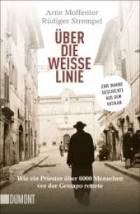 Über die weiße Linie : Wie ein Priester über 6.000 Menschen vor der Gestapo rettete. Eine wahre Geschichte aus dem Vatikan (DuMont Taschenbücher Nr.6353) （2016. 272 S. Mit zahlreichen Abbildungen. 190 mm）