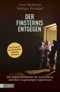 Der Finsternis entgegen : Die wahre Geschichte der Vera Atkins und ihrer wagemutigen Agentinnen (DuMont Taschenbücher Bd.6394) （2016. 288 S. 19 cm）