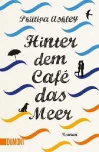 Hinter dem Café das Meer : Roman. Deutsche Erstausgabe (Das-Café-am-Meer-Reihe 1) （2. Aufl. 2017. 398 S. 190 mm）