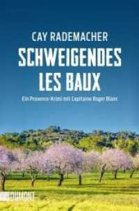 Schweigendes Les Baux : Ein Provence-Krimi mit Capitaine Roger Blanc (Capitaine Roger Blanc Ermittelt) （2. Aufl.）