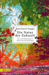 Die Natur der Zukunft : Tier- und Pflanzenwelt in Zeiten des Klimawandels （2022. 384 S. 190 mm）