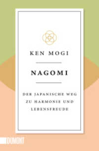 Nagomi : Der japanische Weg zu Harmonie und Lebensfreude (Japanische Lebensweisheiten 2) （5. Aufl. 2023. 176 S. Bedruckte Umschlaginnenseiten, Erstmals im Tasch）