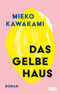 川上未映子『黄色い家』（独訳）<br>Das gelbe Haus : Roman （2025. 528 S. Gebunden mit Schutzumschlag, Glanzlack und Lesebändc）