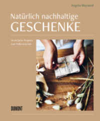 Natürlich nachhaltige Geschenke : 28 einfache Projekte zum Selbermachen （2023. 144 S. 150 farb. Abb., Gebunden mit Prägung und farbigem Vo）