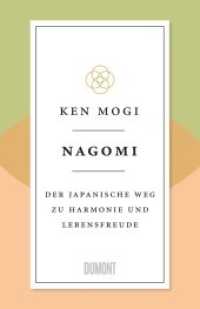 Nagomi : Der japanische Weg zu Harmonie und Lebensfreude (Japanische Lebensweisheiten 2) （2. Aufl. 2022. 176 S. Gebunden mit gestaltetem Vorsatzpapier und Leseb）