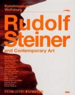 Rudolf Steiner und die Kunst der Gegenwart, englische Ausgabe : Katalog zur Ausstellung im Kunstmuseum Wolfsburg, 2010 und im Kunstmuseum Stuttgart, 2011 （2010. 208 S. m. 170 Farbabb.）