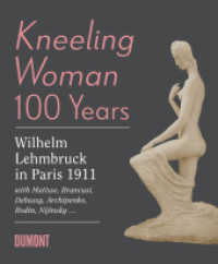 Kneeling Woman 100 Years. Lehmbruck in Paris 1911 : with Matisse, Brancusi, Bebussy, Archipenko, Rodin, Nijinsky... （2011. 239 S. 40 schw.-w. u. 182 farb. Abb. 27 cm）