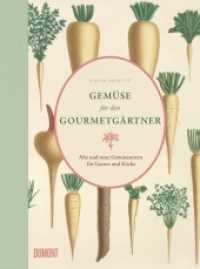 Gemüse für den Gourmetgärtner : Alte und neue Gemüsesorten für Garten und Küche (Von Bäumen, Blüten und Büchern 5) （2016. 224 S. 200 farb. Abb., gebunden mit farbigem Vorsatz und Leseb&a）