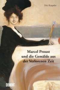 Marcel Proust und die Gemälde aus der Verlorenen Zeit （2016. 256 S. 10 schw.-w. u. 196 farb. Abb. 230 mm）