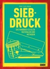 Siebdruck : Das Handbuch zu allen Materialien und Methoden （2. Aufl. 2022. 288 S. 400 farb. Abb. 290 mm）