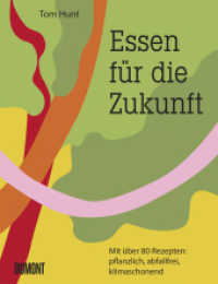 Essen für die Zukunft : Mit über 80 Rezepten: pflanzlich, abfallfrei, klimaschonend （2020. 240 S. 80 farb. Abb., 5 farb. 260 mm）