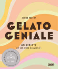 Gelato Geniale : 80 Rezepte mit und ohne Eismaschine （2. Aufl. 2021. 244 S. 190 mm）