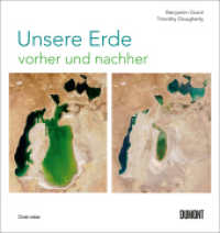 Unsere Erde vorher und nachher : 250 Satellitenaufnahmen zeigen, wie wir die Welt verändern (Auf Weltreise 5) （2021. 288 S. 250 farb. Abb., gebunden mit Schutzumschlag. 279 mm）