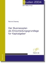 Der Businessplan als Entscheidungsgrundlage für Kapitalgeber (Studien 2004)