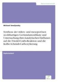 Synthese der mikro- und mesoporösen zeolithartigen Gerüstalumosilikate und Untersuchung ihres katalytischen Einflusses a （2006. 96 S. 210 mm）